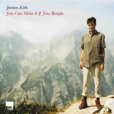James Kirk - You Can Make It If You Boogie LP