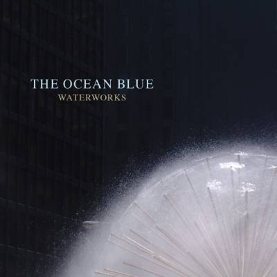 The Ocean Blue - Waterworks LP
