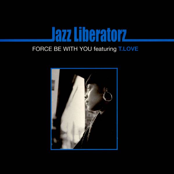Jazz Liberatorz - Force Be With You Feat. T. Love 12