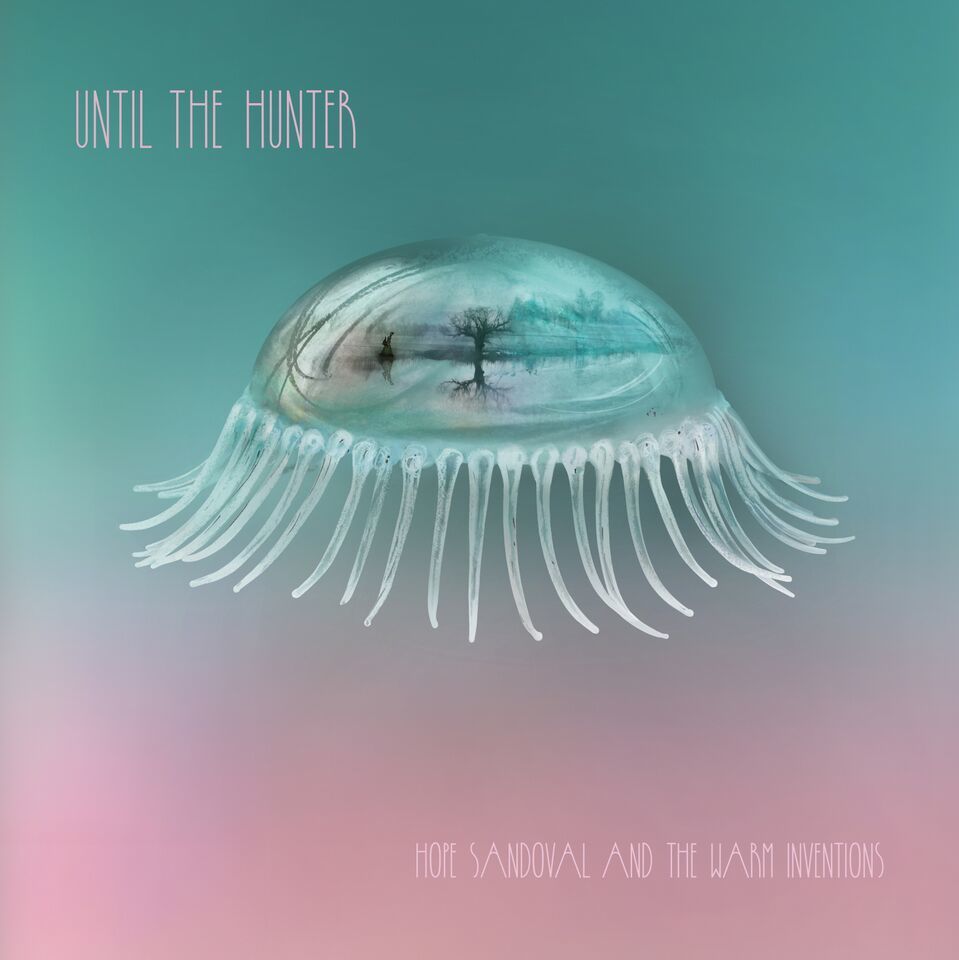 Hope Sandoval And The Warm Inventions - Until The Hunter 2xLP