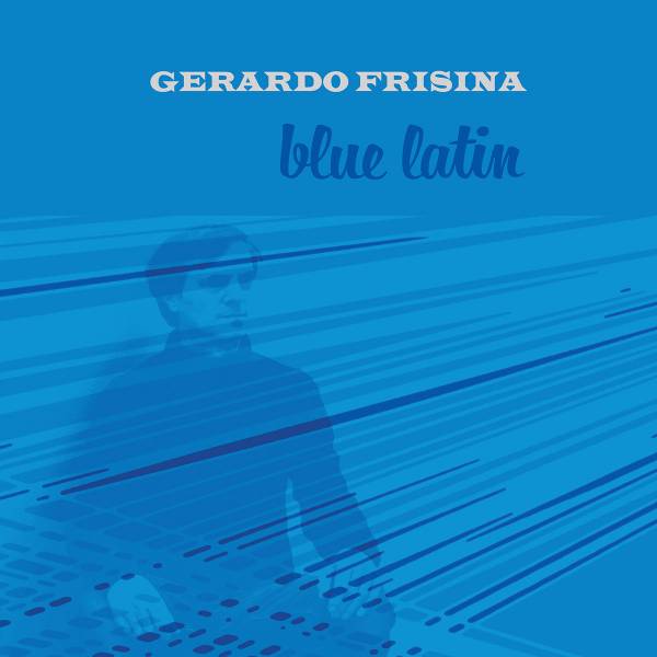 Gerardo Frisina - Blue Latin LP
