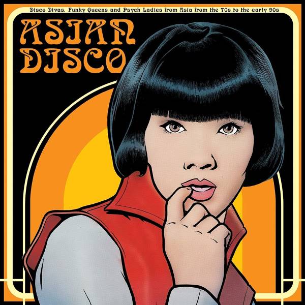 Various Artists - Asian Disco: Disco Divas, Funky Queens And Psych Ladies From Asia From The 70s To The Early 90s LP