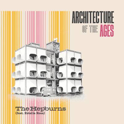 The Hepburns (ft. Estella Rosa) - Architecture of the Ages LP