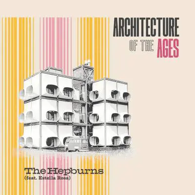 The Hepburns (ft. Estella Rosa) - Architecture of the Ages LP