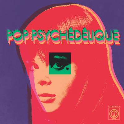 Various Artists - Pop Psychédélique: The Best Of French Psychedelic Pop 1964-2019 2xLP