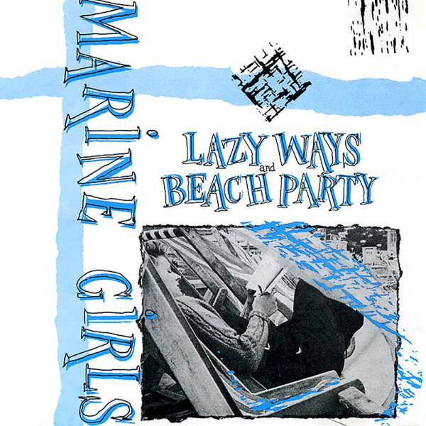 Marine Girls - Lazy Ways LP (Audiophile Edition)